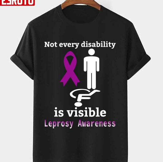 Not Every Disability Is Visible Leprosy Awareness Purple Ribbon Leprosy Leprosy Awareness Unisex T-shirt