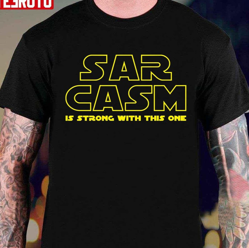 Sarcasm Is Strong With This One Star Wars Logo Inspired Unisex Sweatshirt