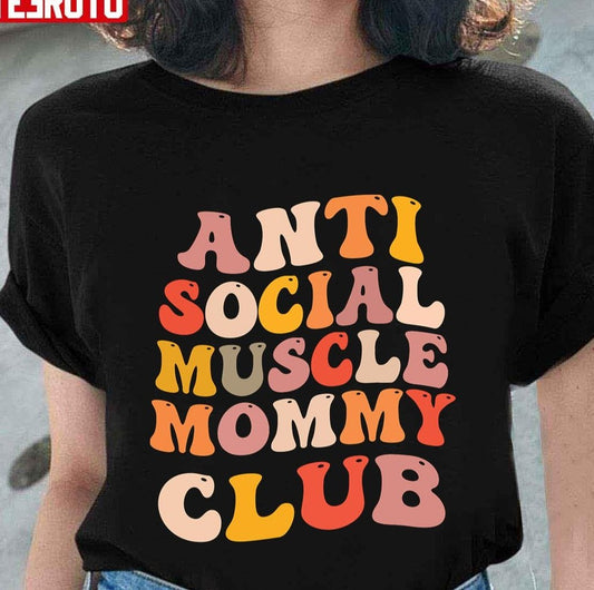 Anti Social Muscle Mommy Club Groovy Unisex T-shirt