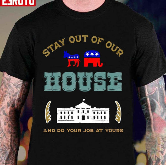 Anti Biden Stay Out Of Our House Patriotic Unisex T-Shirt