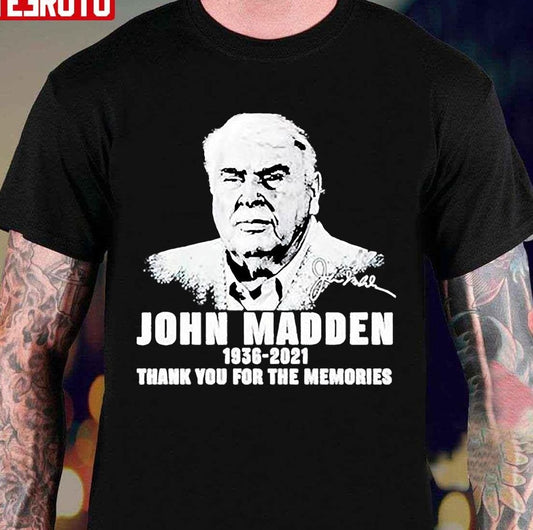 Rip John Madden 1936 2021 Thank You For The Memories Unisex T-Shirt