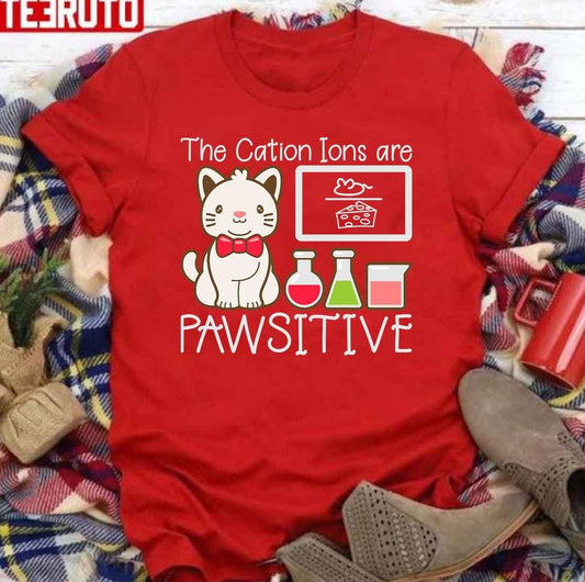 The Cationions Are Positive Funny Cat Chemistry Unisex T-Shirt