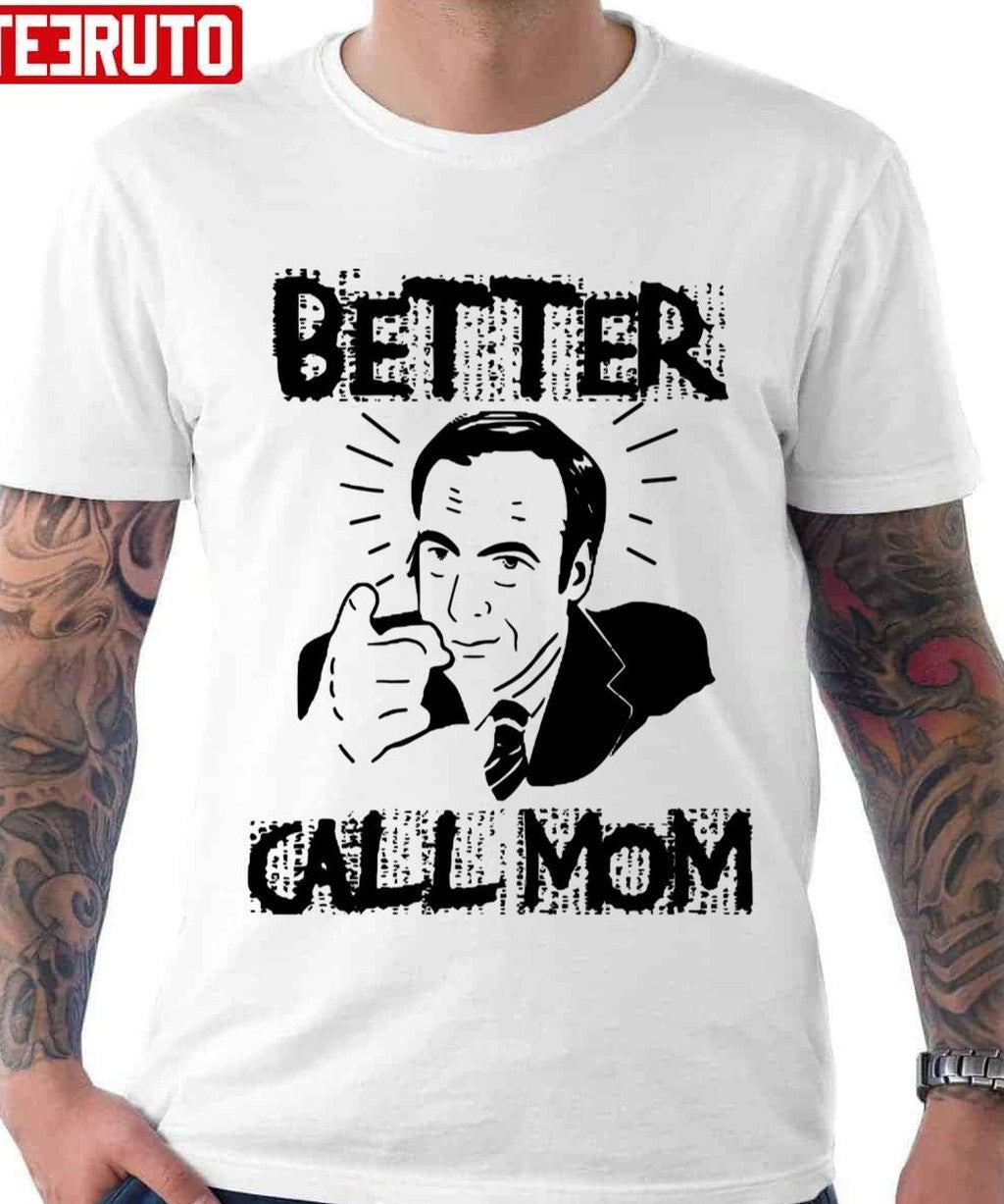 Better Call Mom Better Call Saul Inspired Unisex T-shirt