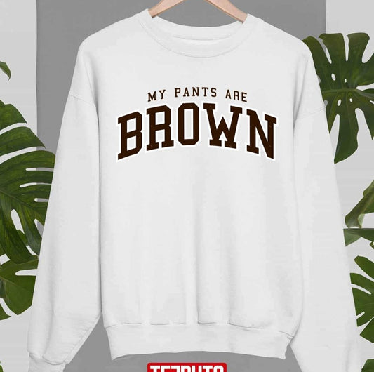 My Pants Are Brown College University Style Logo Unisex Sweatshirt