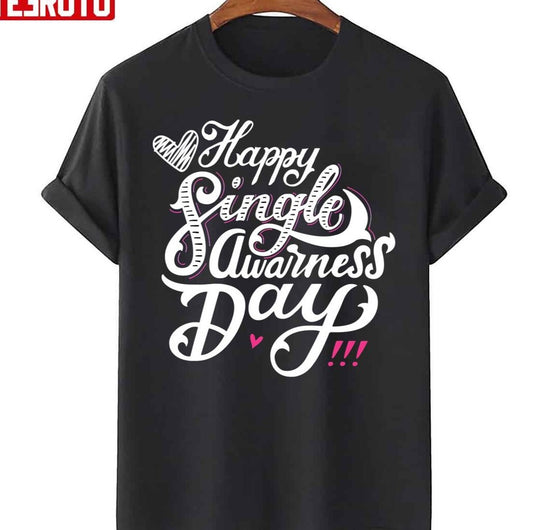 Anti Valentines Day Happy Singles Awareness Day Unisex T-Shirt