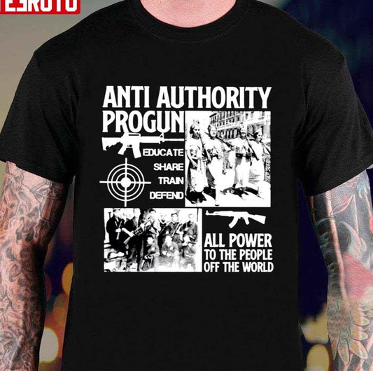 Anti Authority Progun Educate Share Train Defend All Power To The People Unisex T-Shirt