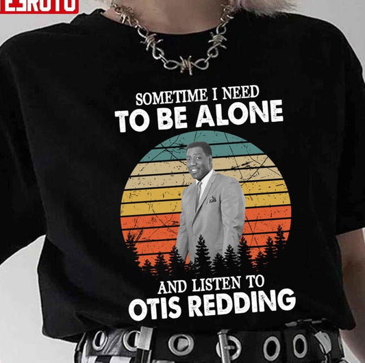 Sometimes I Need To Be Alone And Listen To Otis Redding Vintage Unisex T-Shirt