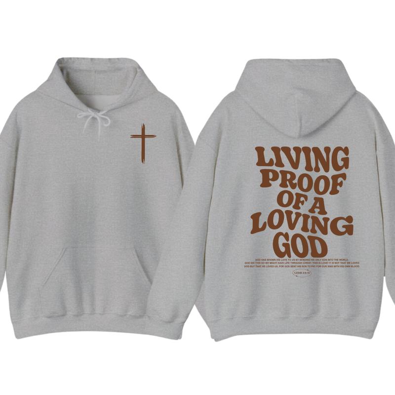Living Proof of a Loving God Faith and Love Hoodie, Church Hoodie