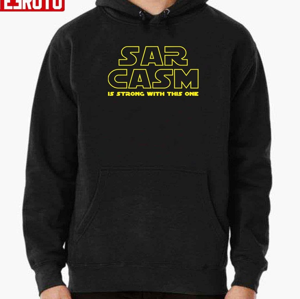 Sarcasm Is Strong With This One Star Wars Logo Inspired Unisex Sweatshirt