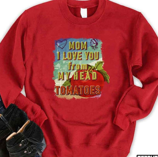 Mom I Love You From My Head Tomatoes Retro Grunge Unisex Sweatshirt