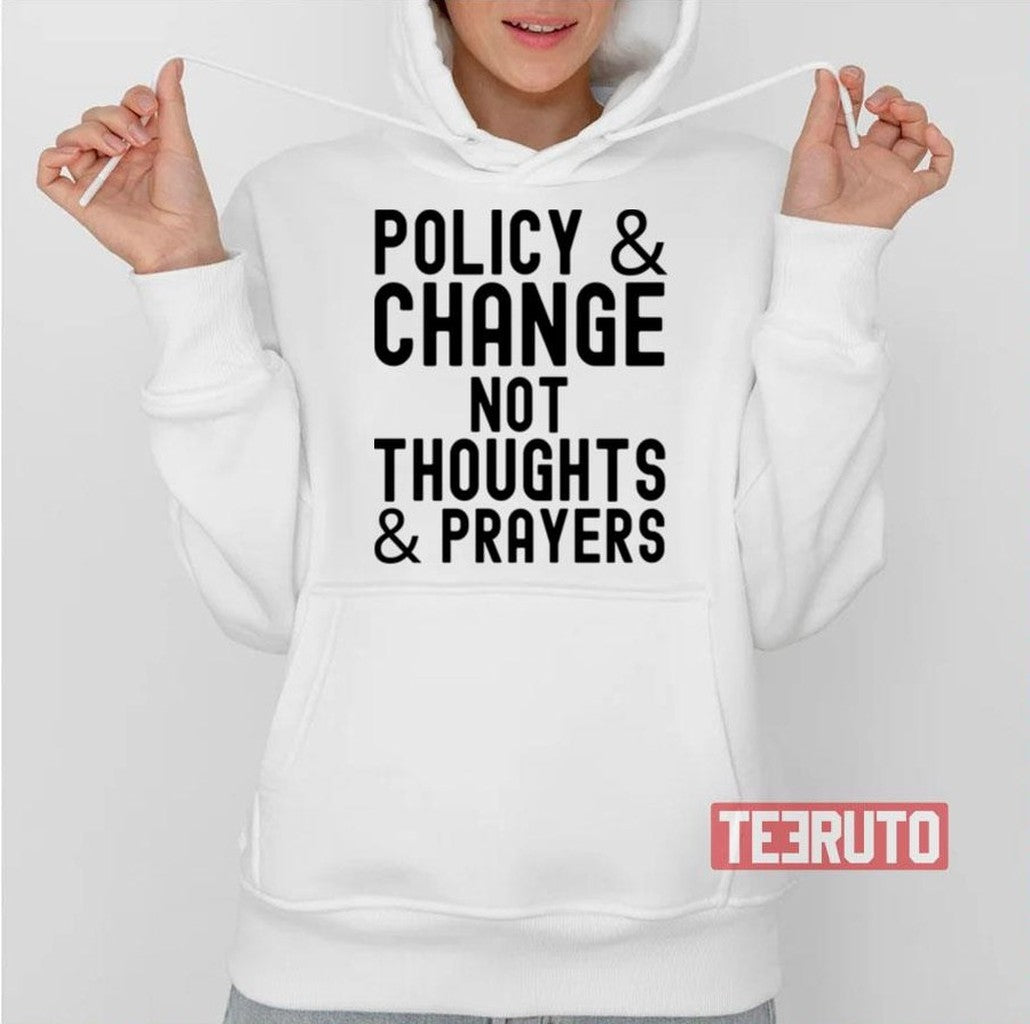 Policy &amp; Change Not Thoughts &amp; Prayers Anti Guns Against Guns Unisex T-Shirt