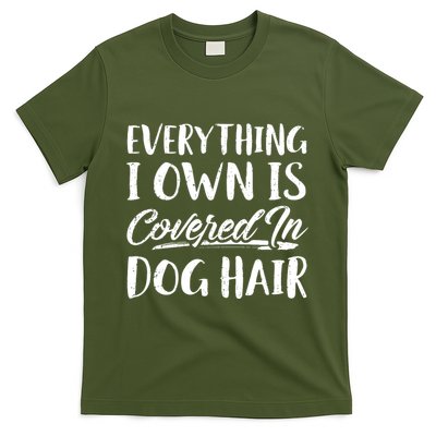 Everything I Own Is Covered In Dog Hair Pet Lovers T-Shirt