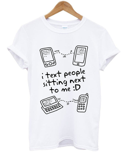 i text people sitting next to me t-shirt