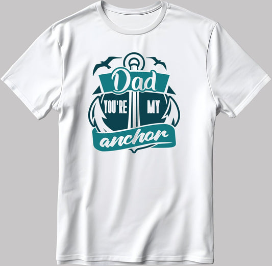 Dad You're My Ancher Short Sleeve White-Black Men's / Women's T Shirt C302