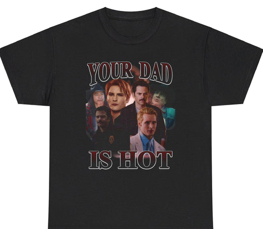 Your Dad Is Hot - Retro style Twilight inspired - Charlie, Carlisle and Billy - T-shirt Unisex Heavy Cotton Tee -Unisex Heavy Cotton Tee