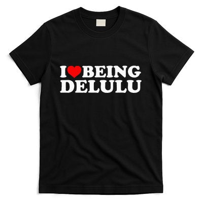 I Love Being Delulu I Heart Being Delulu Red Heart Delulu T-Shirt
