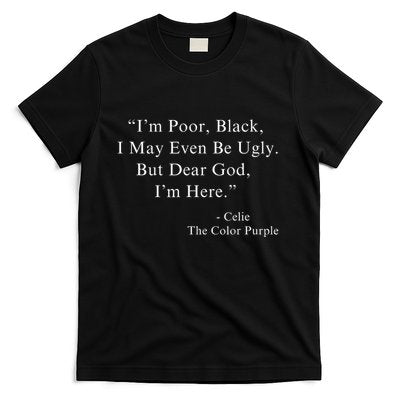 IM Poor Black I May Even Be Ugly Celie Purple Color Movie T-Shirt