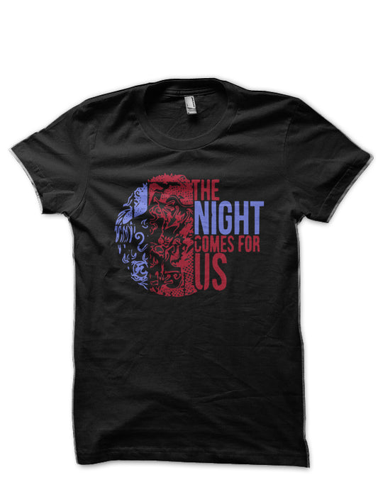 The Night Comes For Us Black T-Shirt