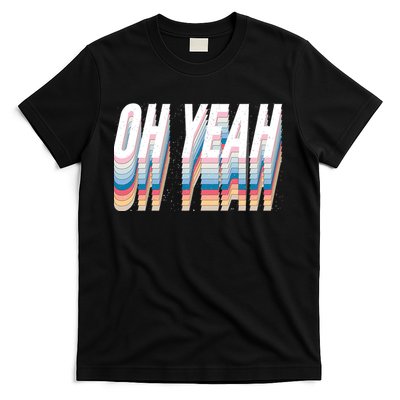 Oh Yeah! Funny Retro T-Shirt