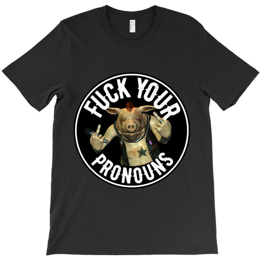 Fuck Your Pronouns Profanity Rocks Profanity Pig Middle Finger Rude Pi T-Shirt