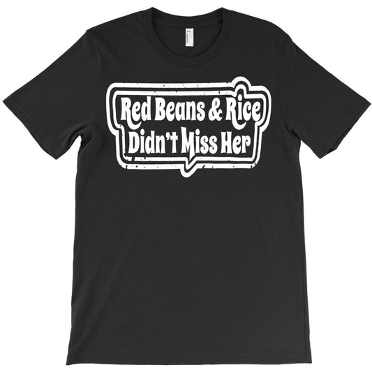 Red Beans & Rice Didn'T Miss Her T-Shirt