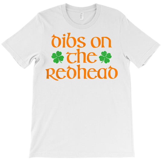 rish shirt, dibs on the redhead t shirt, st patricks day t shirt T-Shirt
