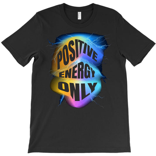 Positive Energy Only T-Shirt