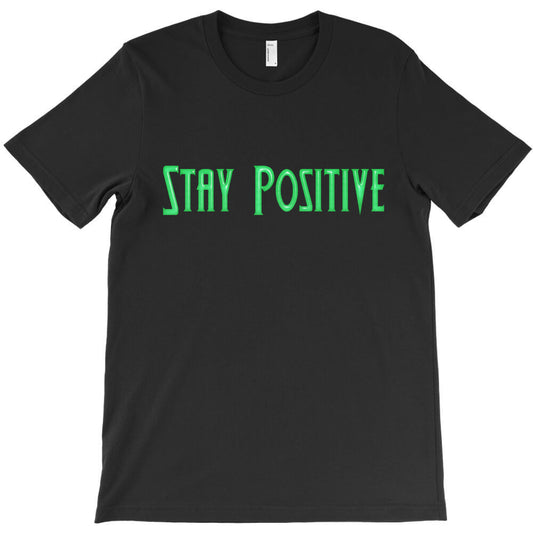 Stay Positive T-Shirt