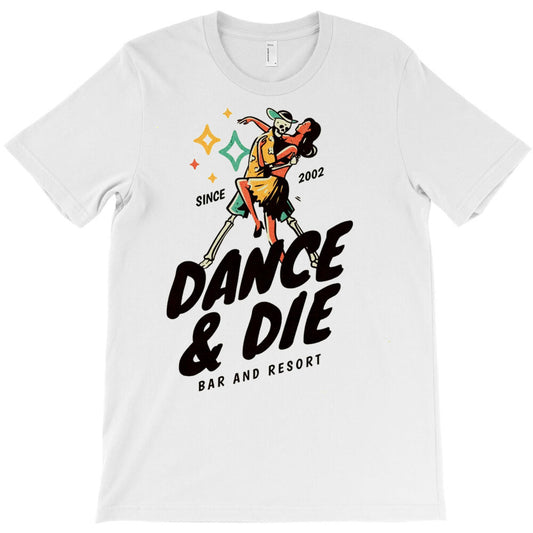 Dance & Die T-Shirt