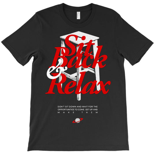 Sit Back And Relax T-Shirt