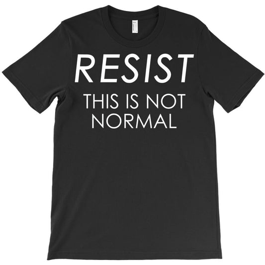 Resist This is Not Normal Anti Trump T-Shirt