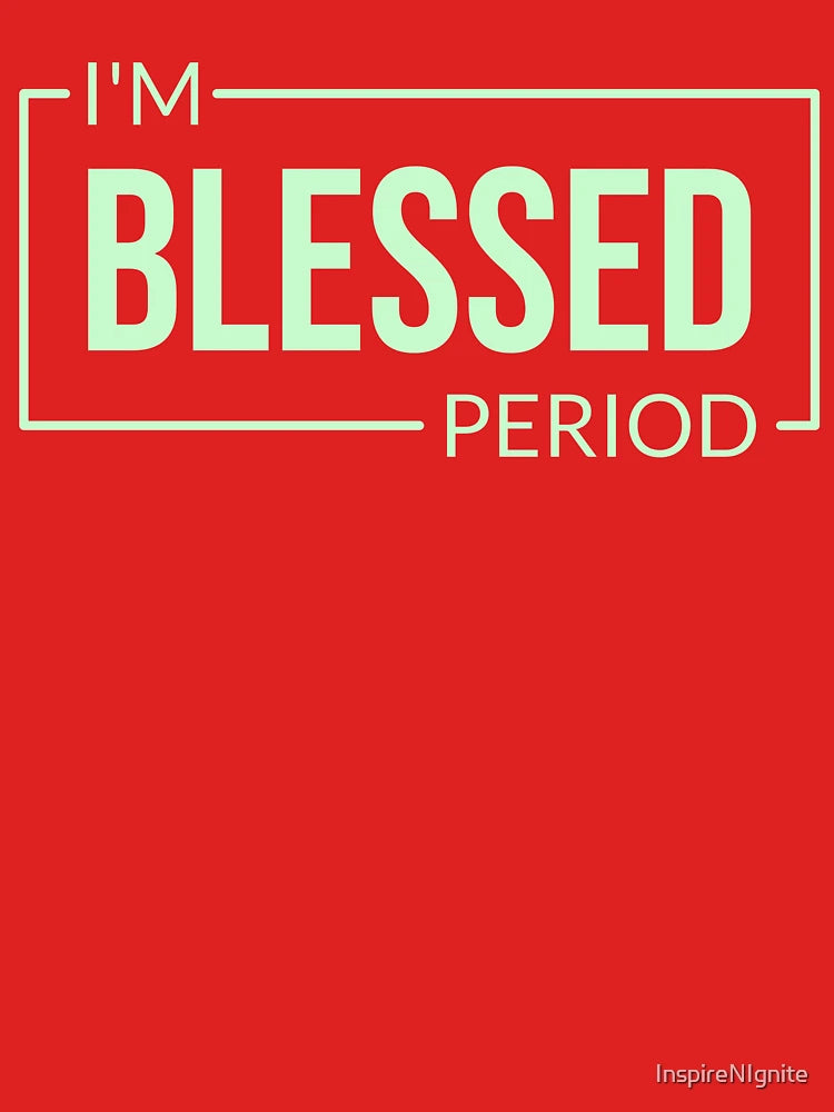 I’m Blessed. Period. Positive Affirmation, Faith-based, Inspirational  Classic T-Shirt