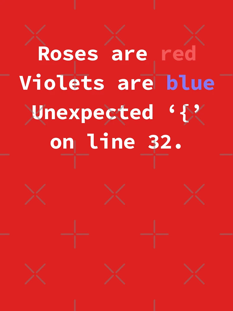 Roses Are Red Violets Are Blue Unexpected { On Line 32. Classic T-Shirt