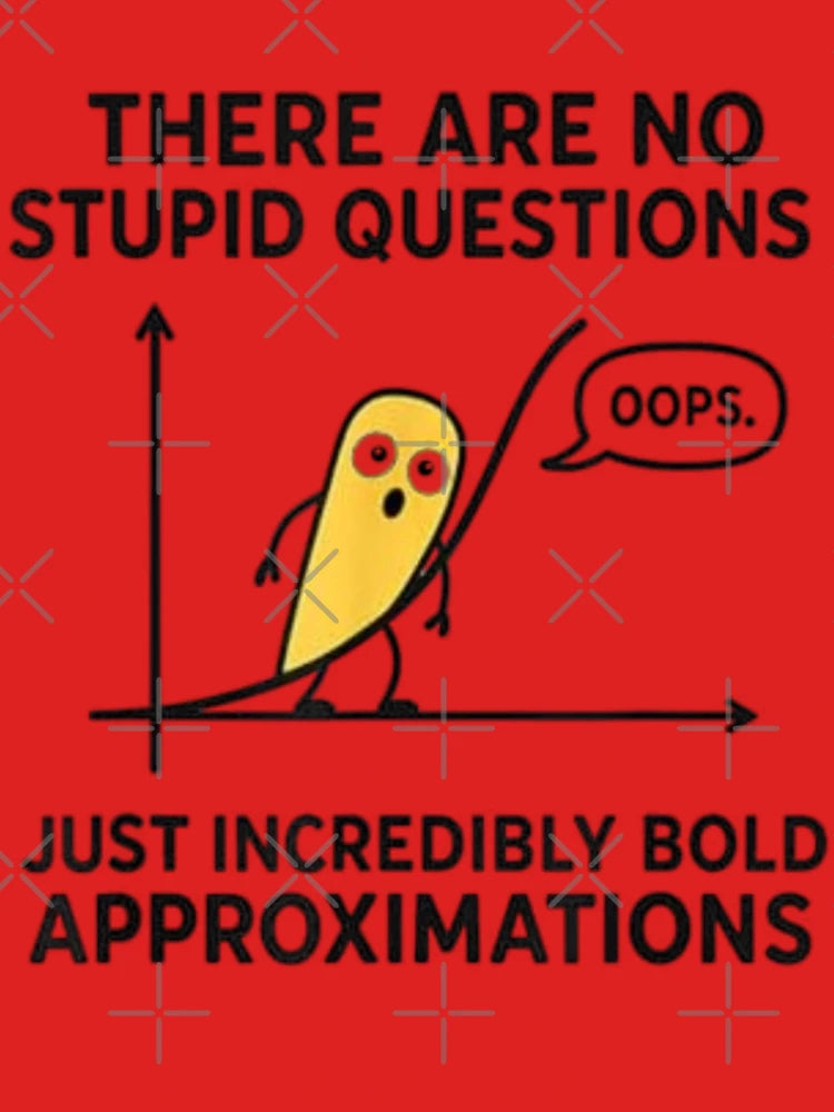 There Are No Stupid Questions… Oops! Just Incredible Bold Approximations | Funny Sarcastic Design Classic T-Shirt