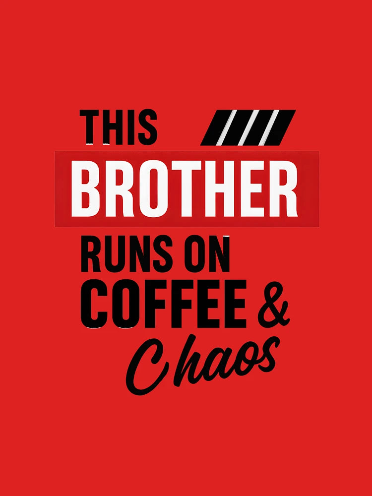 This Brother Runs on Coffee & Chaos T-Shirt | Bold Funny Brother Quote Tee | High-Contrast Typography Design | Red, Black, White Graphic Shirt Classic T-Shirt