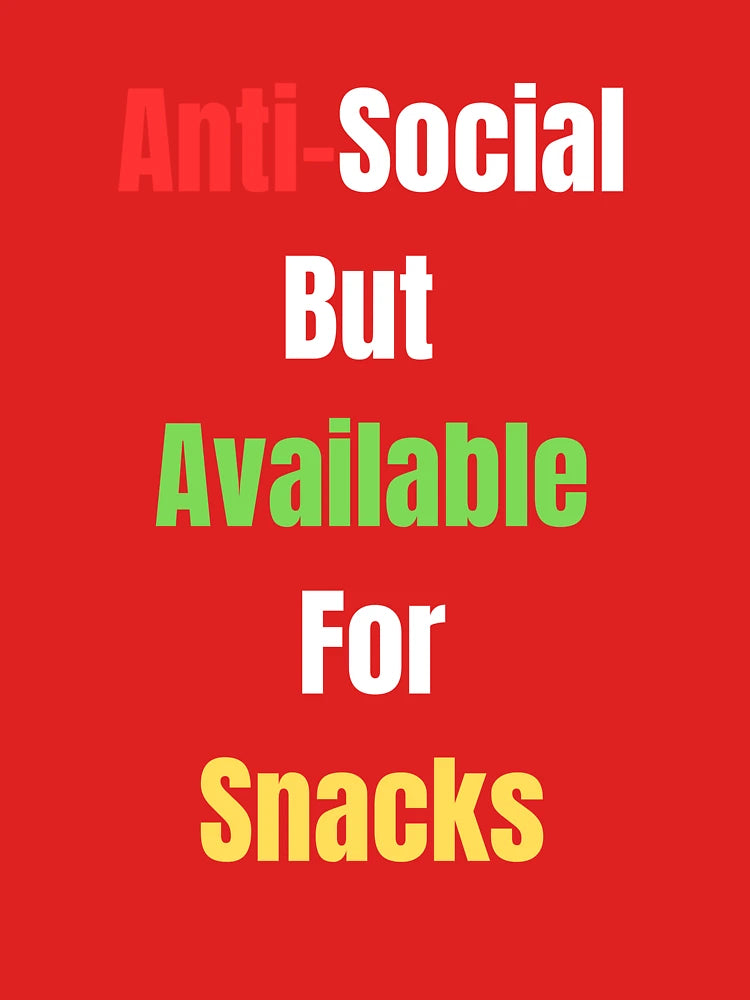 Anti Social But Available For Snacks – Funny Introvert Quote Tee for Snack Lovers and Socially Awkward Foodies Classic T-Shirt