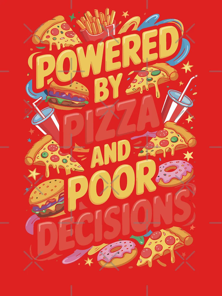 Powered By Pizza And Poor Decisions Comfort Cravings Pizza Life Classic T-Shirt