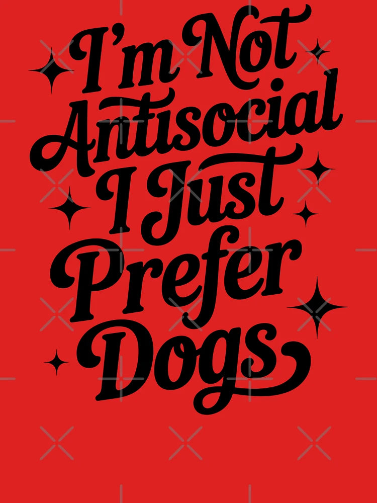 I’m Not Antisocial I Just Prefer Dogs Funny Dog Lover Classic T-Shirt