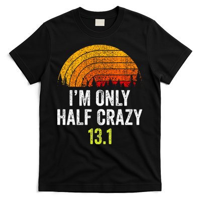 Retro Im Only Half Crazy 13.1 Half Marathon Funny Running T-Shirt