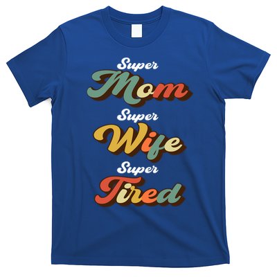Retro Mother's Day Super Mom Super Wife Super Tired Cool Gift T-Shirt
