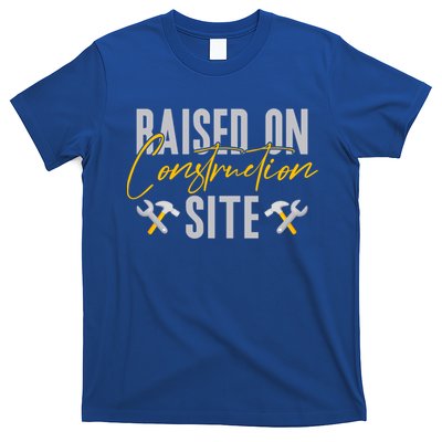 Raised On Construction Site Construction Worker Gift T-Shirt