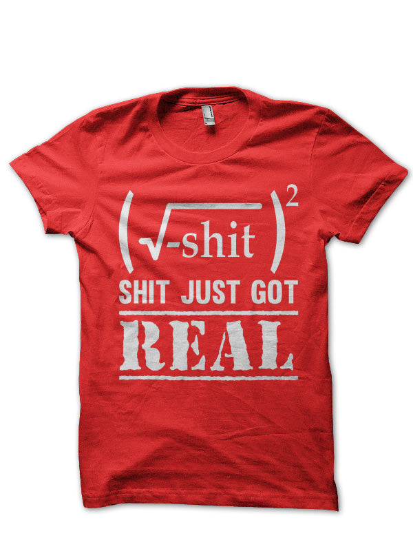 Shit Just Got Real Red Tee