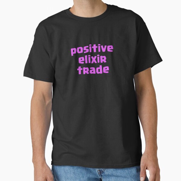clash royale positive elixir trade Classic T-Shirt