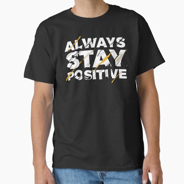 Stay Positive Classic T-Shirt