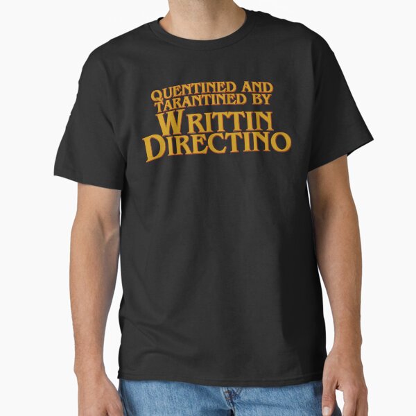 Quentined And Tarantined By Writtin Directino Classic T-Shirt