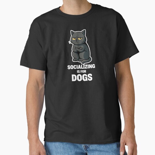 Socializing Is for Dogs – Antisocial Cat Mood Classic T-Shirt