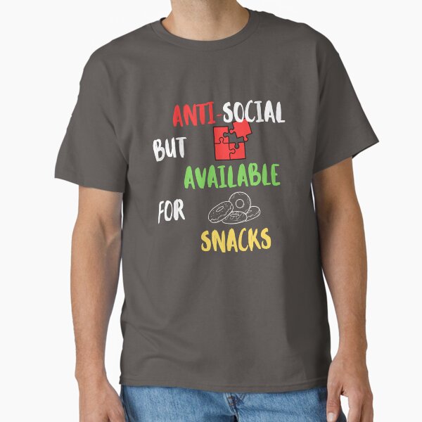 Anti Social But Available For Snacks – Funny T-Shirt for Introverts and Snack Lovers Classic T-Shirt