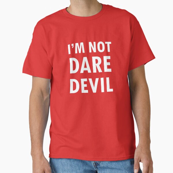 I'm Not Daredevil Classic T-Shirt