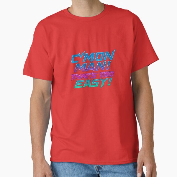 C'Mon Man! That's Too Easy â€“ Neon Cyberpunk Motivational Quote Classic T-Shirt