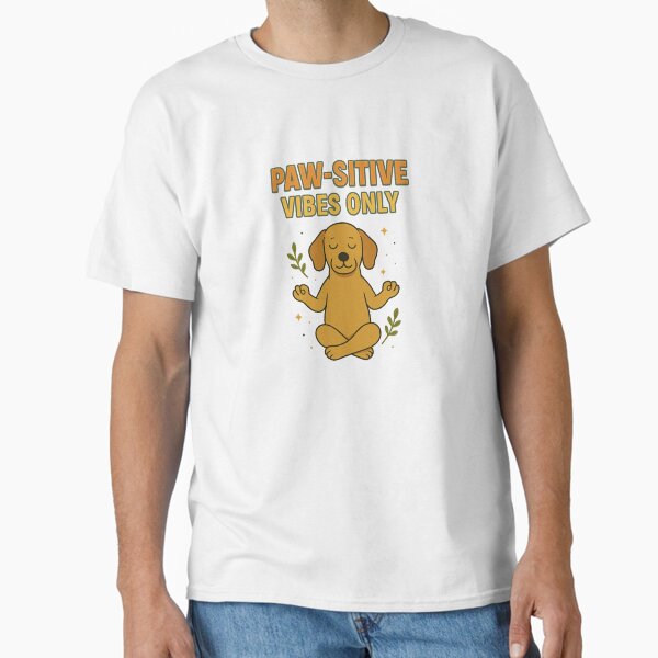 Paw-sitive Vibes Only. (Zen dog meditating) Classic T-Shirt